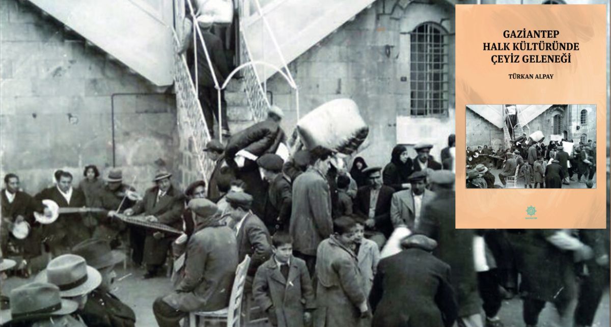 Gaziantep'in Kültürel Hazinesi 'Çeyiz Geleneği' Kitap Oldu