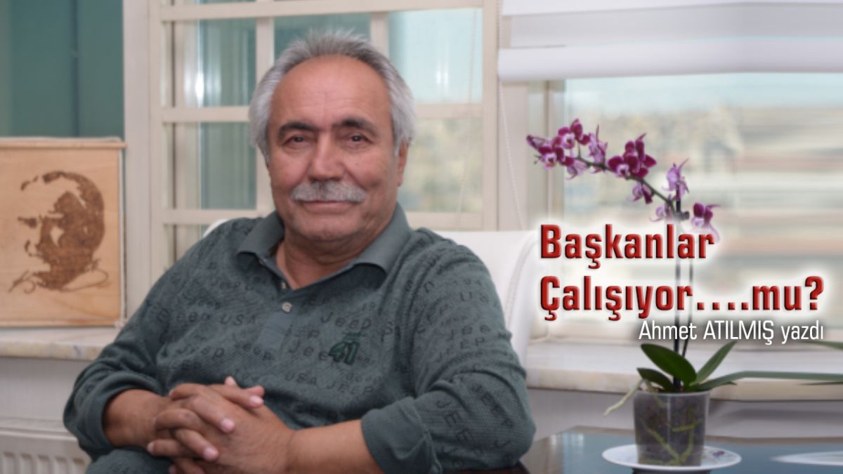 Başkanlar Çalışıyor….mu?