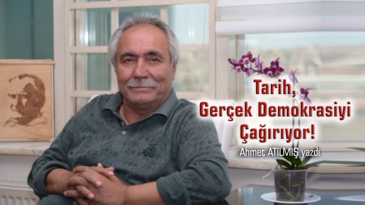 Tarih, Gerçek Demokrasiyi Çağırıyor!