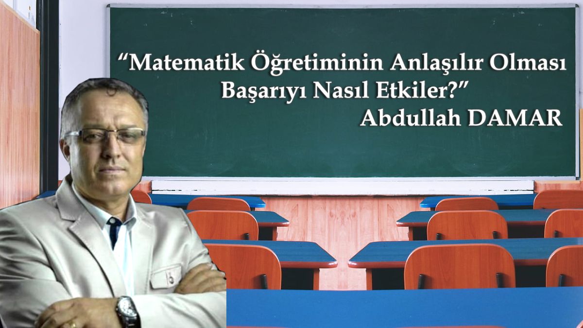 Matematik Öğretiminin Anlaşılır Olması Başarıyı Nasıl Etkiler?