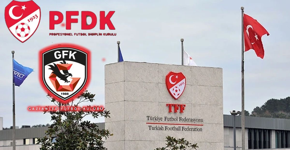 PFDK’ya Sevk Edilen 448 İsim Arasında Gaziantep FK’dan 14 Kişi Var