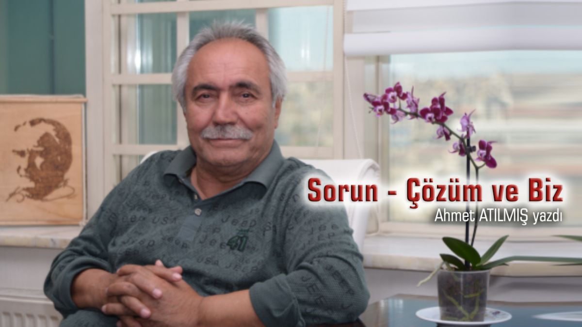 Sorun - Çözüm ve Biz