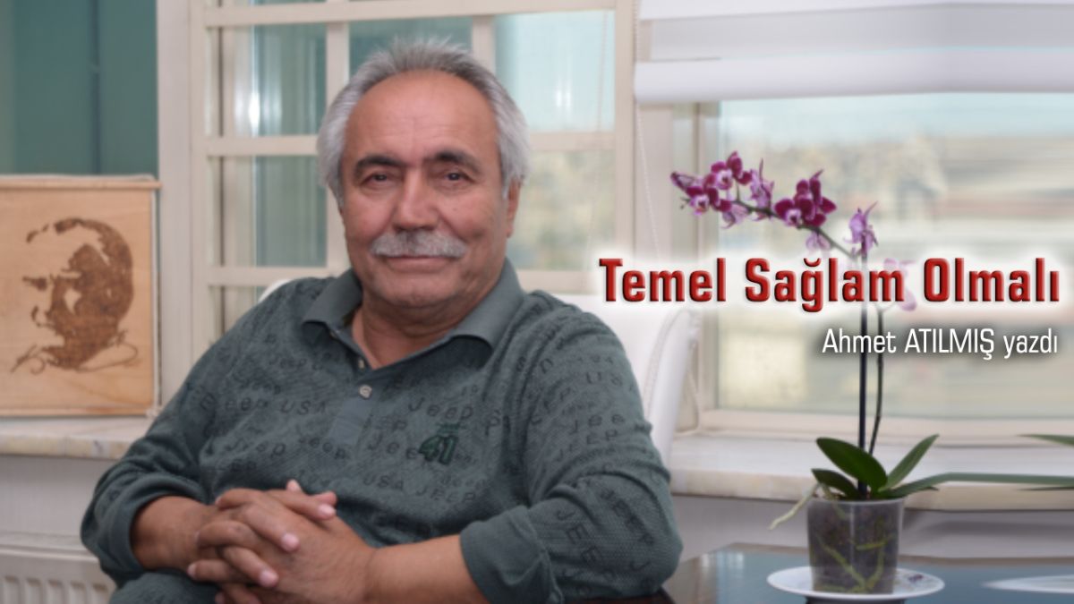 Temel Sağlam Olmalı