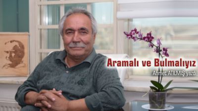 Aramalı ve Bulmalıyız...