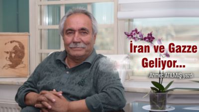 İran ve Gazze Geliyor...