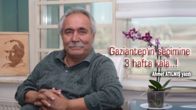 Gaziantep'in  seçimine 3 hafta kala..!